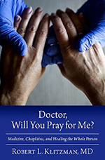 Doctor, Will You Pray for Me?: Medicine, Chaplains and Healing the Whole Person book cover