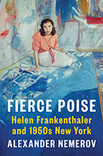 Fierce Poise: Helen Frankenthaler and 1950s New York