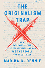 The Originalism Trap: How Extremists Stole the Constitution and How We the People Can Take It Back book cover