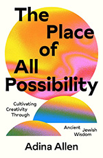 The Place of All Possibility: Cultivating Creativity Through Ancient Jewish Wisdom book cover