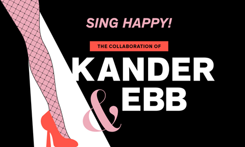 Sing Happy!: The Collaboration of Kander & Ebb