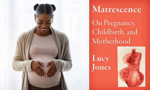 Matrescence: The Metamorphosis of Childbearing, Pregnancy, and Motherhood