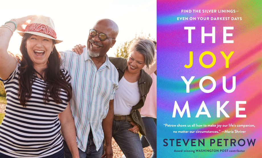 The Joy You Make: A Road Map to Finding Silver Linings